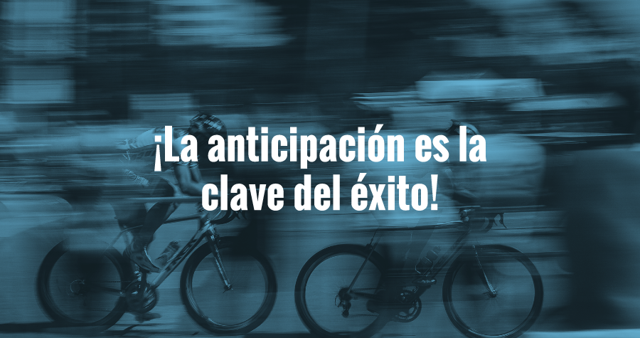 ¡La anticipación es la clave del éxito!